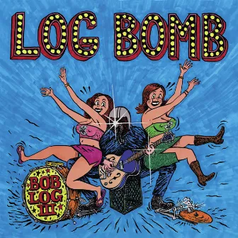 Log Bomb by Bob Log III