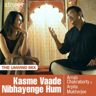 Kasme Vaade Nibhayenge Hum (The Unwind Mix) by Arnab Chakraborty