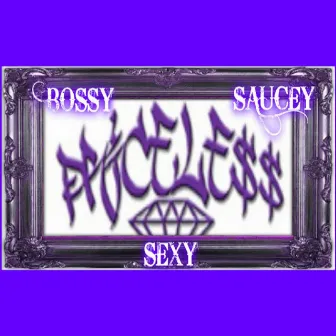 Bossy Saucey Sexy by Priceless