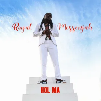 Hol Ma by Royal Messenjah