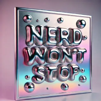 Nerd Won't Stop by cva beatz