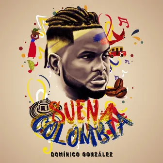 Suena Colombia by DOMINICO GONZALEZ