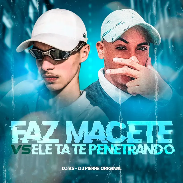 Faz Macete Vs Ele Tá Te Penetrando