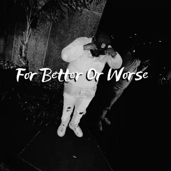 For Better Or Worse... ep. by YGAN Jay