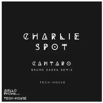 Cantaro (Bruno Zarra Remix) by Charlie Spot