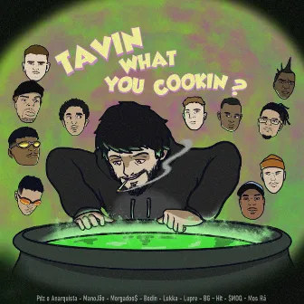 Tav1n, What You Cookin? by Tav1n