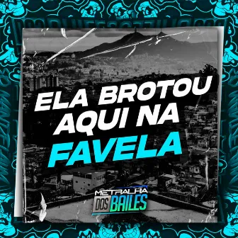 Ela Brotou Aqui na Favela by MC Bekka