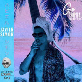 Go Tropical (Remixes) by Javier Simon