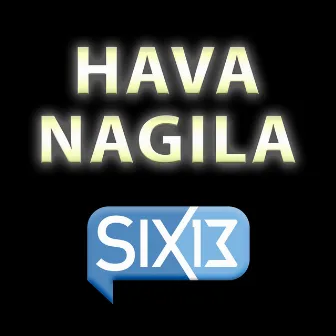 Hava Nagila by Six13