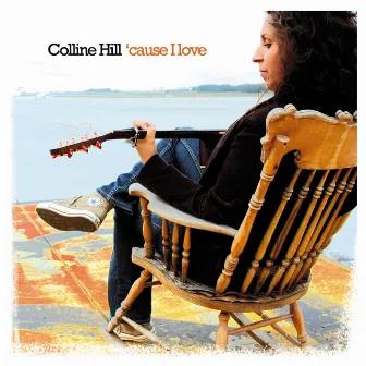 'Cause I love by Colline Hill