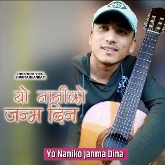 Yo Nani Ko Janma Din by Bhakta Bhandari