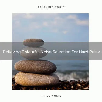 Relieving Colourful Noise Selection For Hard Relax by Unknown Artist