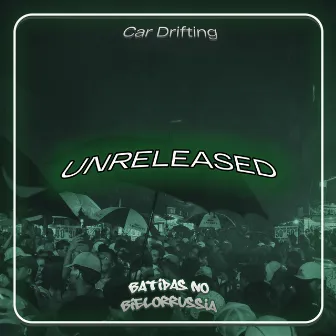 Unreleased by Car Drifting