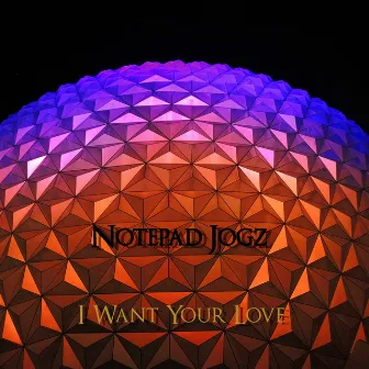 I Want Your Love by Notepad Jogz