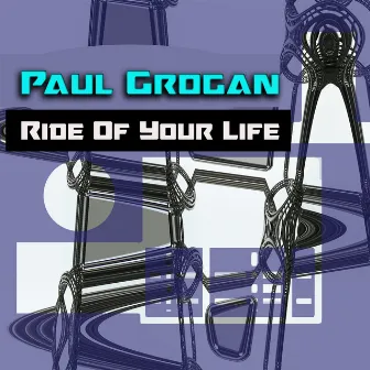 Ride of Your Life by Paul Grogan