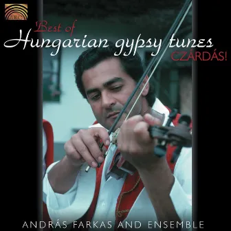 Andras Farkas Jr. Ensemble: Czardas! - Best of Hungarian Gypsy Tunes by Andras Farkas Jr. Ensemble