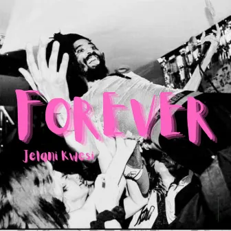 Forever by Jelani Kwesi