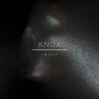 Thirst by KNOX