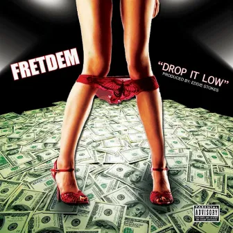 Drop It Low by Fretdem