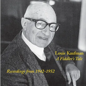 Kaufman: A Fiddler's Tale (1942-1952) by Louis Kaufman