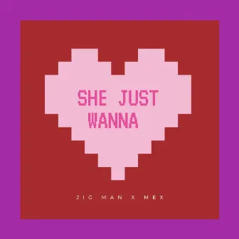 She Jus Wanna by Bub Marley