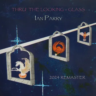 Thru' the Looking-Glass (2024 Remaster) by Ian Parry