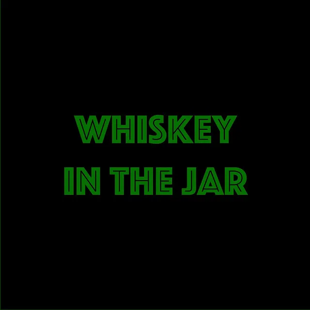 Whiskey in the Jar