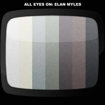 All Eyes On Elan Myles by Elan Myles