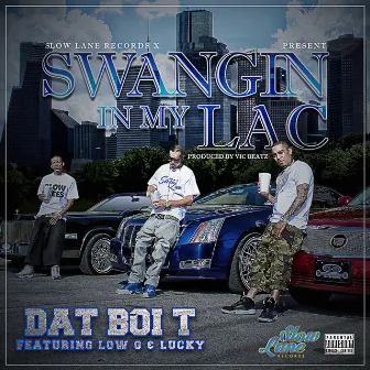 Swangin In My Lac (feat. Low G & Lucky) by Dat Boi T