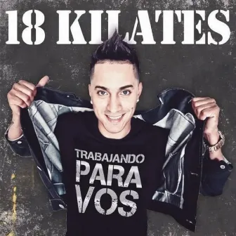 Trabajando para Vos by 18 Kilates