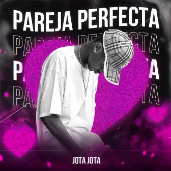 Pareja Perfecta by Jota Jota