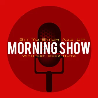 Git Yo Bitch Azz Up Morning Show (Radio Edit) by Smackwater