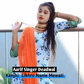 Kanjhi Likhro Name Mewati by Aarif Singer Deadwal