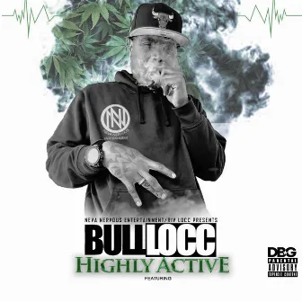 Highly Active by Bull Locc