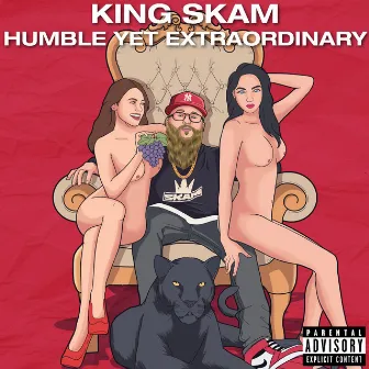 Humble Yet Extraordinary by King Skam