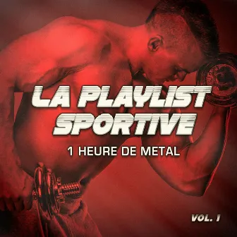 La playlist sportive, Vol. 1 : 1 heure de Métal et de Hard-Rock pour votre séance de sport et de fitness by Unknown Artist