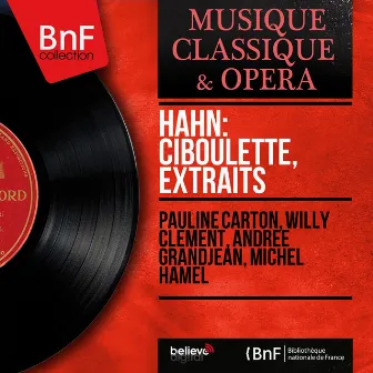 Hahn: Ciboulette, extraits (Mono Version) by Willy Clement