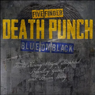 Blue On Black (feat. Kenny Wayne Shepherd, Brantley Gilbert & Brian May) by Five Finger Death Punch