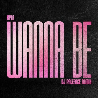 Wanna Be (DJ Paleface Remix) by Kyla