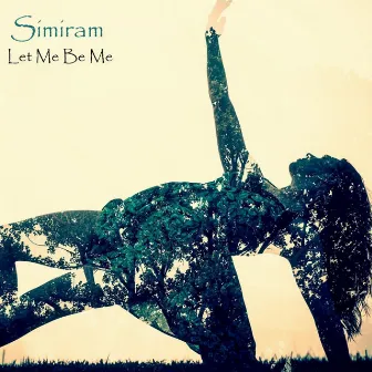 Let Me Be Me by Simiram