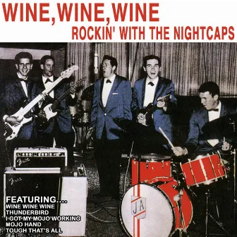 Wine, Wine, Wine: Rockin' with The Nightcaps by The Nightcaps