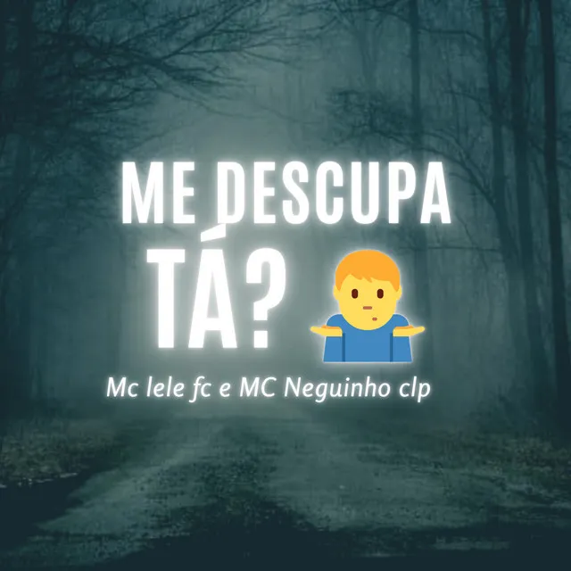 Me desculpa tá?