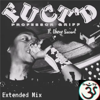 Fuct'd Extended (RMN & JusJez Remix Da-Trip Extended Mix) by Professor Griff