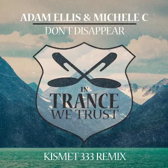 Don’t Disappear (Kismet 333 Remix) by Adam Ellis