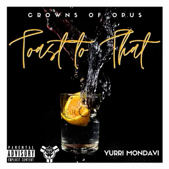 Toast To That by Yurri Mondavi