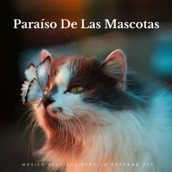 Paraíso De Las Mascotas: Música Relajada Para Un Entorno Zen by Música de mascotas relajante