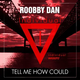 Tell Me How Could by Roobby Dan