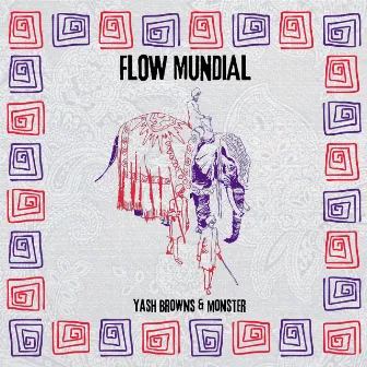 Flow Mundial by Yash Browns