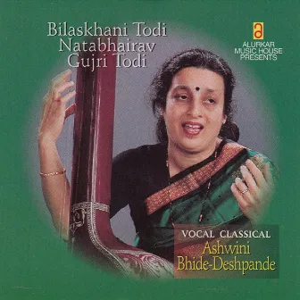 Vocal Classical, Bilaskhani Todi, Natbhairav, Gujri Todi by Ashwini Bhide-Deshpande