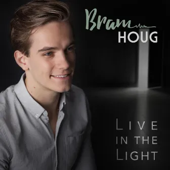 Live In The Light by Bram Houg